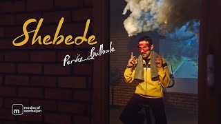 Perviz Bulbule - Shebede