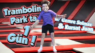 TRAMBOLİN PARK'TA 1 GÜN GEÇİRMEK! w/CEMRE SOLMAZ, KÜRŞAT JUAN