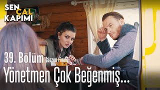 Yönetmen Çok Beğenmiş - Sen Çal Kapımı 39. Bölüm Sezon Finali