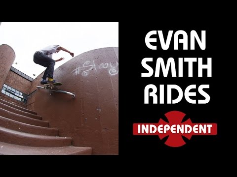 Evan Smith Rides... Independent Trucks