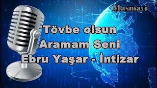 Tövbe Olsun Daha Aramam Seni̇ İnti̇zar Ebru Yaşar Masmavi