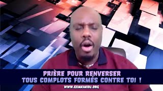 Prière pour renverser tous complots formés contre toi !