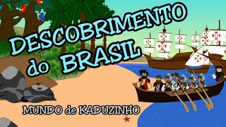 DESCOBRIMENTO DO BRASIL - CONTADA NO MUNDO DE KADUZINHO