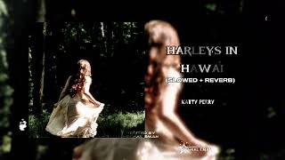 Harleys In Hawai Slowed And Reverb Katty Perry Download From Here