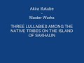 Akira Ifukube--Master Works: Three Lullabies Among the Native Tribes Part 2