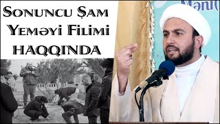 Sonuncu Şam Yeməyi Filmi Haqqında - Kərbəlayi Qurban