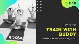 Learn How To Train With A Buddy On Tab