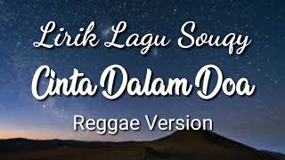 Souqy - Cinta Dalam Doa (Lirik) Reggae Version