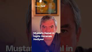 Mustafa Kemalin İngiliz Generale Hediyesi... - Yılmaz Özdil