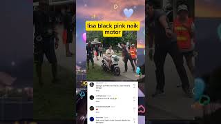 Lisa Black Pink Latihan Naik Motor Warga Heboh