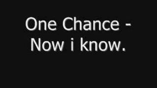Watch One Chance Now I Know video