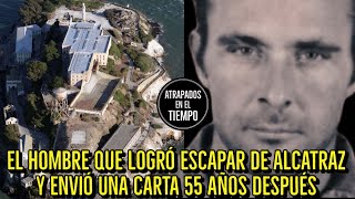 El Hombre Que Logró Escapar De Alcatraz Y Envió Una Carta 55 Años Después
