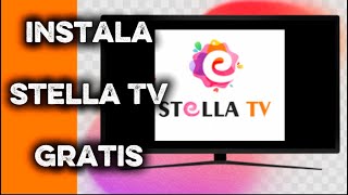 Instalar Stella Tv Gratis Sin Costo