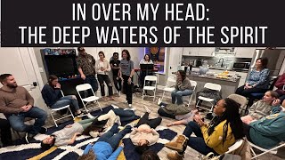 In Over My Head The Deep Waters Of The Holy Spirit