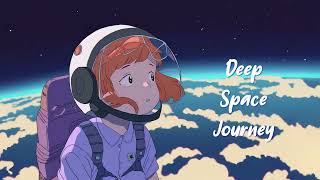 Deep Space Journey 🌙 Lofi Hip Hop Mix To Relax / Study / Work to