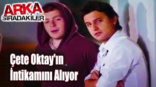 Çete Oktayın İntik Alıyor Arka Sıradakiler