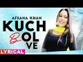 Kuch Bol Ve (Lyrical) | Afsana Khan | Sargun Mehta | Binnu Dhillon | New Punjabi Songs 2019