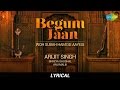 Woh Subah Hami Se Aayegi | Arijit Singh | Lyrical | Begum Jaan | Vidya Balan | Shreya Ghoshal