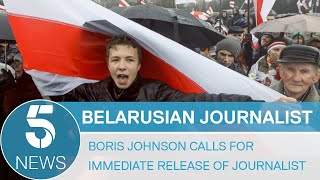 Boris Johnson Calls For Immediate Release Of Belarusian Journalist 5 News