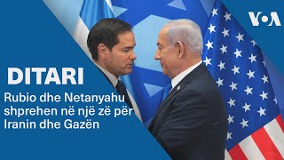 Ditari - Rubio Dhe Netanyahu Shprehen Në Një Zë Për Iranin Dhe Gazën