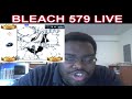 Bleach Chapter 579 LIVE REACTION - All Hype & No Satisfaction - ブリーチ