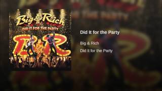 Big and Rich Did It For The Party