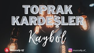 Toprak Kardeşler - Kaybol sözleri/lyrics