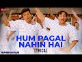 Hum Pagal Nahin Hai | Saif Ali Khan & Riteish Deshmukh | Himesh Reshammiya | Humshakals | Lyrical
