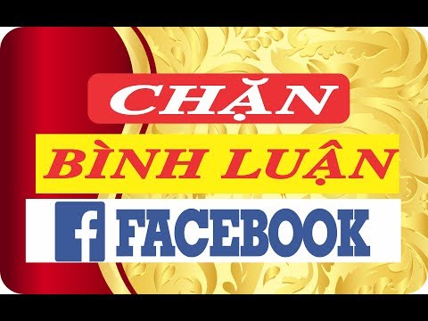 CHẶN BÌNH LUẬN TRÊN FACEBOOK MỚI NHẤT