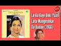 Lo Aa Gayi Unki Yaad High Quality Audio - Lata Ji - Do Badan