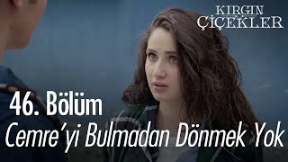 Cemre nerede? - Kırgın Çiçekler 46. Bölüm