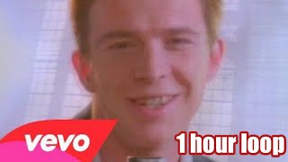 Rick Astley - Never Gonna Give You Up Official Music Video 1 Hour Loop