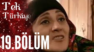 Tek Türkiye 19.Bölüm İzle