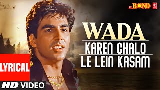 Wada Karen Chalo Le Lein Kasam -Lyrical Video Mr. Bond Anuradha Paudwal, Abhijeet Akshay Kumar
