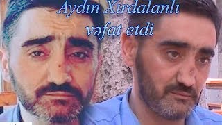 Meyxanacı Aydın Xırdalanlı Dunyasini Deyisdi