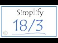How to Simplify the Fraction 18/3
