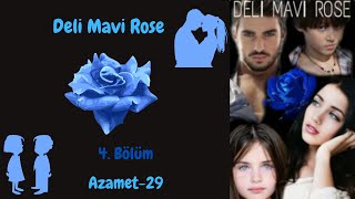 Deli Mavi Rose - 4. Bölüm