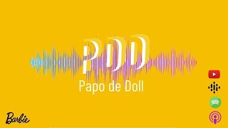 Papo de Doll 021 - Podtopia, uma aventura da Barbie