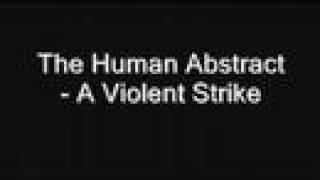Watch Human Abstract A Violent Strike video