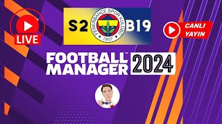 FM 24 FENERBAHÇE CANLI KARİYERİ - BÖLÜM 19