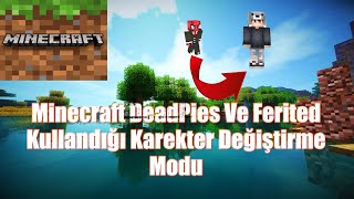 Minecraft DeadPies Ve Feritedin Karekter Değiştirme Modu!!