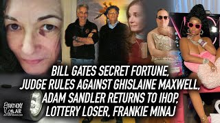 Bill Gates Secret Fortune, Judge Rules Against Ghislaine Maxwell, Adam Sandler Returns to IHOP