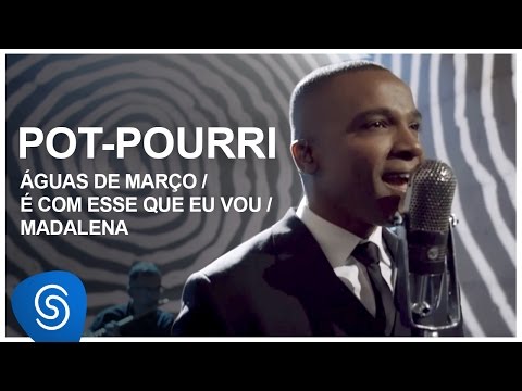 Pot-pourri: Águas De Março / É Com Esse Que Eu Vou / Madalena Video