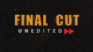Final Cut Unedited  (21.05.2024)