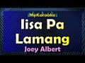 Iisa Pa Lamang - Karaoke version in the style of Joey Albert