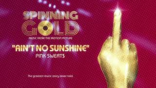 Pink Sweat$ - Ain't No Sunshine (Spinning Gold: Music From The Motion Picture)