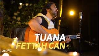 Fettah Can - Tuana (Akustik)