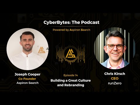 Building a great culture and rebranding with Chris Kirsch - CyberBytes