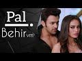 #behir ❤| Behir ❤ Romantic vm |Pal song |#nagin | #youtube