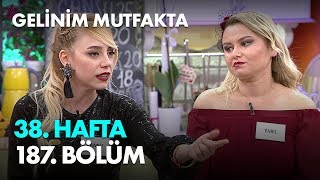 Gelinim Mutfakta 38. Hafta 187. Bölüm - Full Bölüm